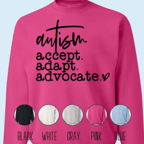 Accept. Adapt. Advocate. Sweatshirt